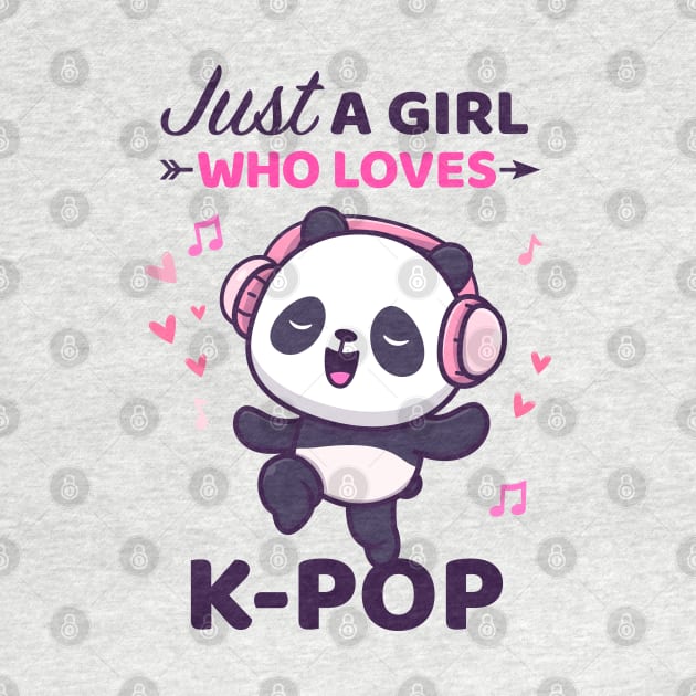 Kpop Shirt Dancing Panda Bear Just a girl who loves Kpop by Happy Lime